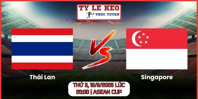 Thái Lan vs Singapore Thứ 3, 18/8